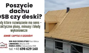 Budowa dachu z deskowaniem, porównanie OSB i desek. Poznaj praktyczne plusy, minusy i błędy wykonawcze. Zadzwoń po szczegóły!